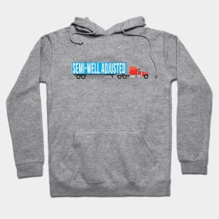 Semi Well Adjusted Hoodie